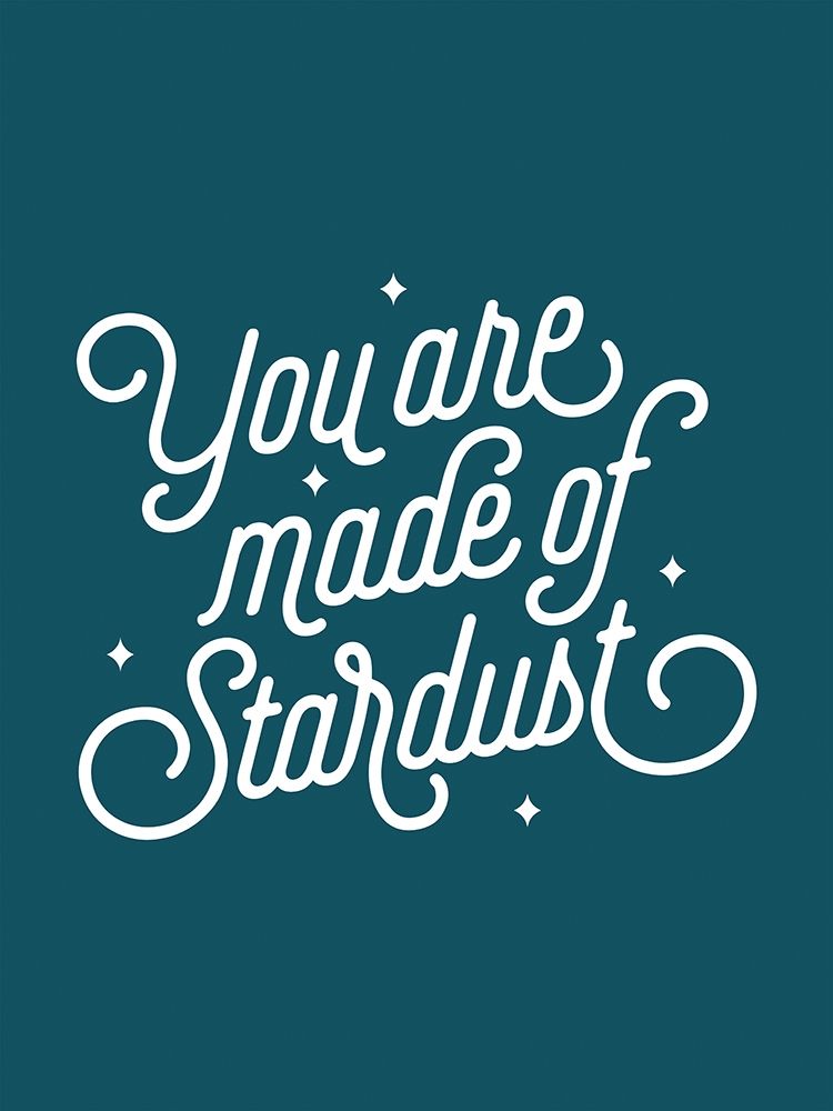 You are made of Stardust